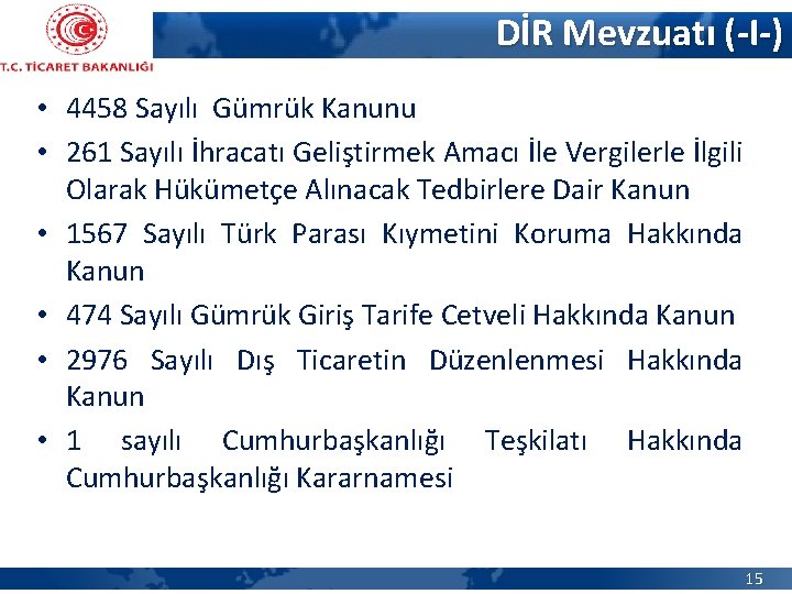 DİR Mevzuatı (-I-) • 4458 Sayılı Gümrük Kanunu • 261 Sayılı İhracatı Geliştirmek Amacı