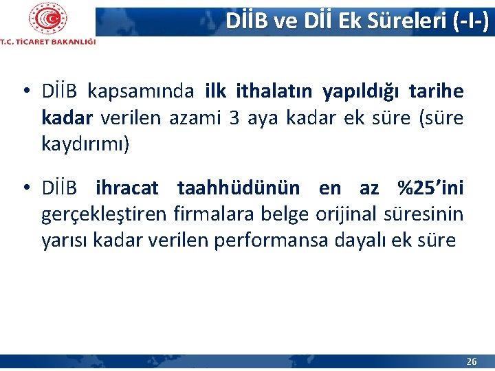 DİİB ve Dİİ Ek Süreleri (-I-) • DİİB kapsamında ilk ithalatın yapıldığı tarihe kadar