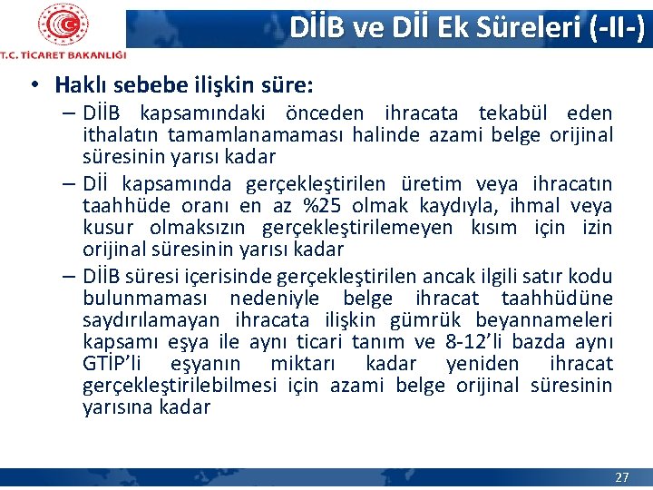 DİİB ve Dİİ Ek Süreleri (-II-) • Haklı sebebe ilişkin süre: – DİİB kapsamındaki