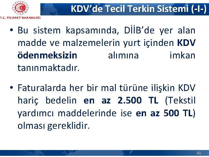 KDV’de Tecil Terkin Sistemi (-I-) • Bu sistem kapsamında, DİİB’de yer alan madde ve