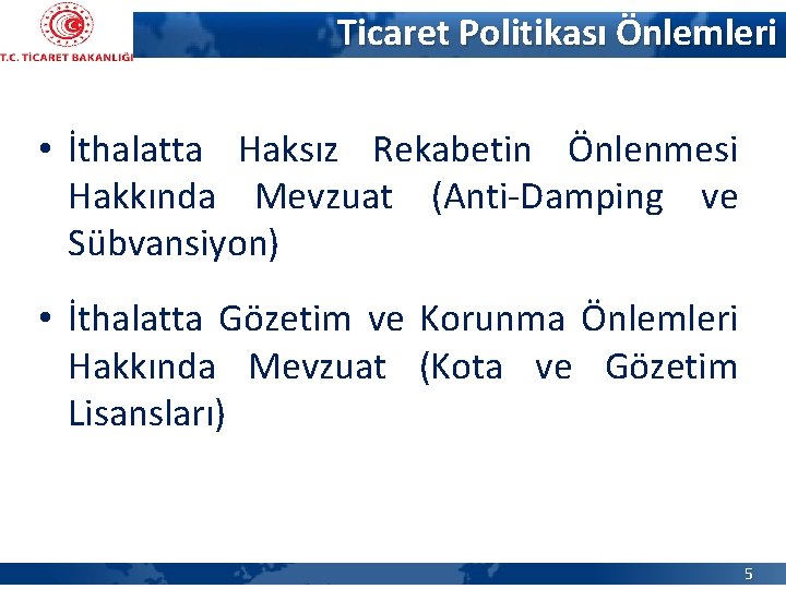 Ticaret Politikası Önlemleri • İthalatta Haksız Rekabetin Önlenmesi Hakkında Mevzuat (Anti-Damping ve Sübvansiyon) •