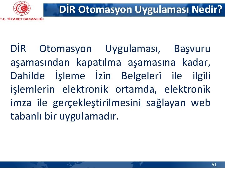 DİR Otomasyon Uygulaması Nedir? DİR Otomasyon Uygulaması, Başvuru aşamasından kapatılma aşamasına kadar, Dahilde İşleme