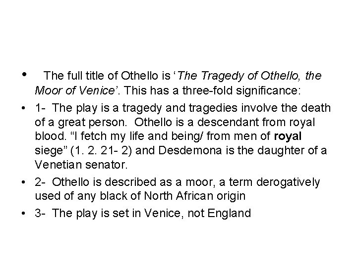  • The full title of Othello is ‘The Tragedy of Othello, the Moor