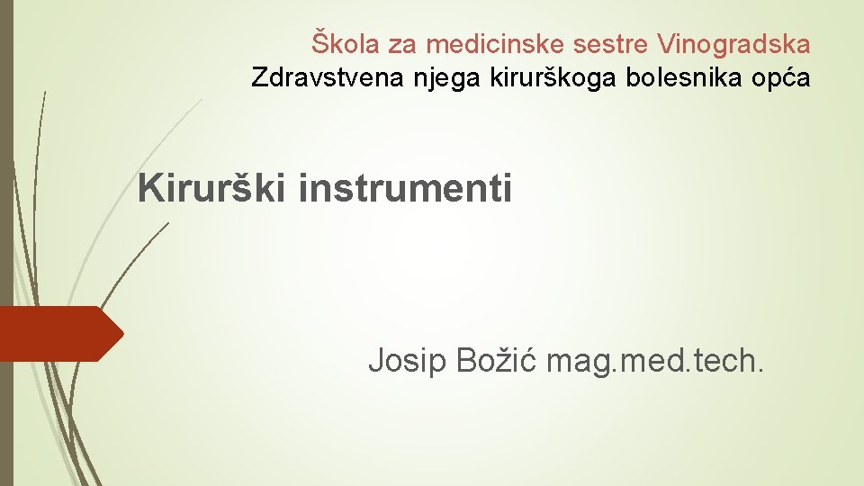 Škola za medicinske sestre Vinogradska Zdravstvena njega kirurškoga bolesnika opća Kirurški instrumenti Josip Božić