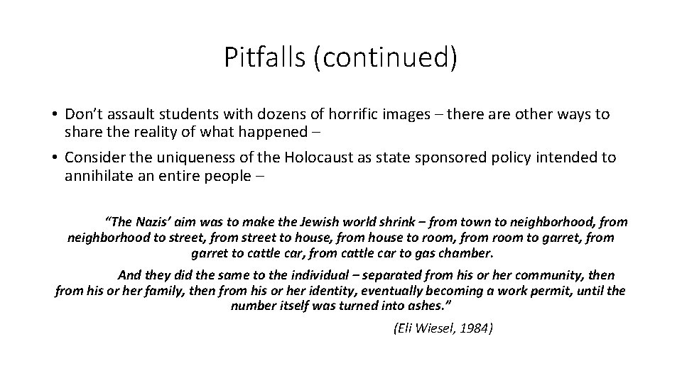 Pitfalls (continued) • Don’t assault students with dozens of horrific images – there are