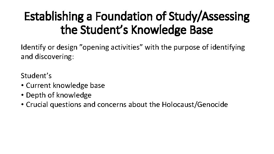 Establishing a Foundation of Study/Assessing the Student’s Knowledge Base Identify or design ”opening activities”