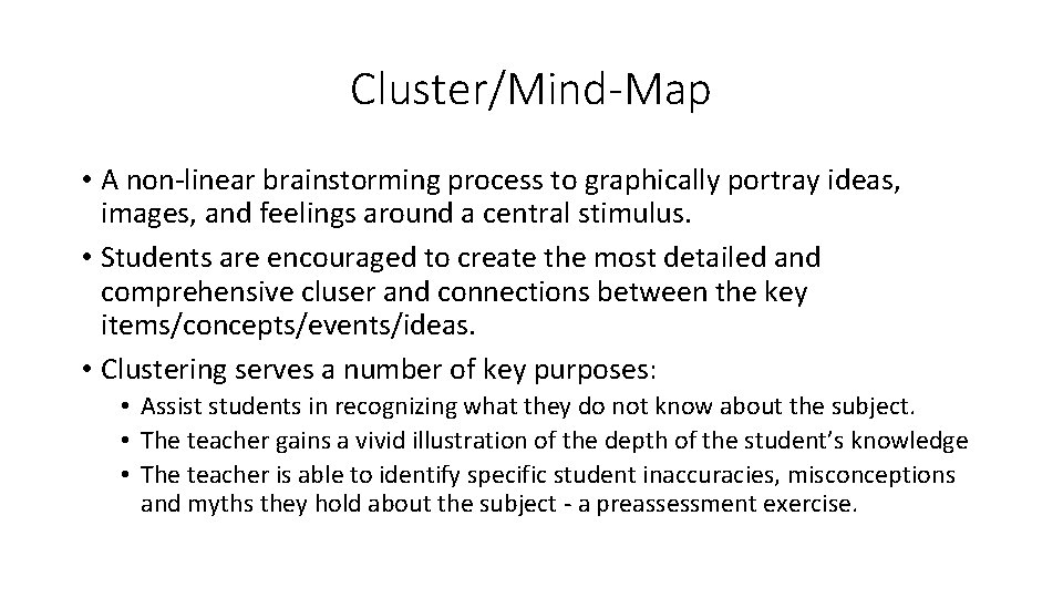 Cluster/Mind-Map • A non-linear brainstorming process to graphically portray ideas, images, and feelings around