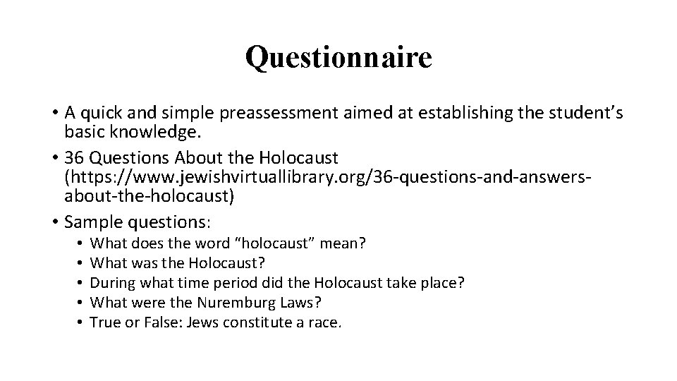 Questionnaire • A quick and simple preassessment aimed at establishing the student’s basic knowledge.