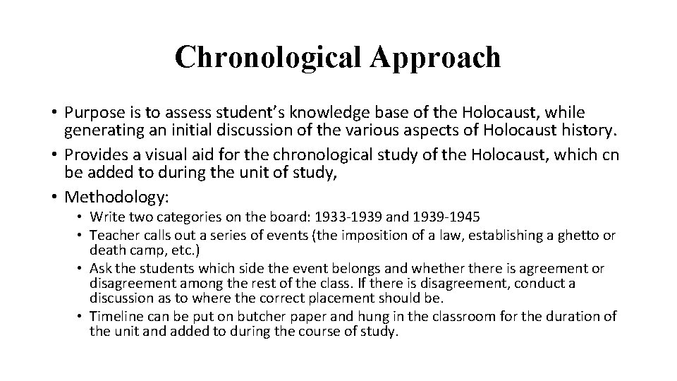 Chronological Approach • Purpose is to assess student’s knowledge base of the Holocaust, while