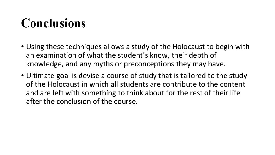 Conclusions • Using these techniques allows a study of the Holocaust to begin with