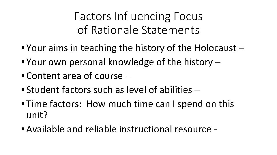 Factors Influencing Focus of Rationale Statements • Your aims in teaching the history of