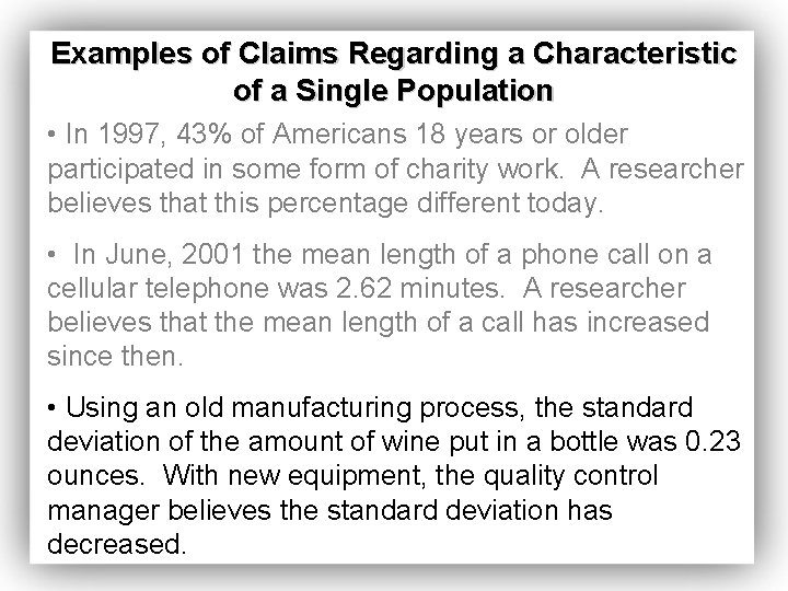 Examples of Claims Regarding a Characteristic of a Single Population • In 1997, 43%