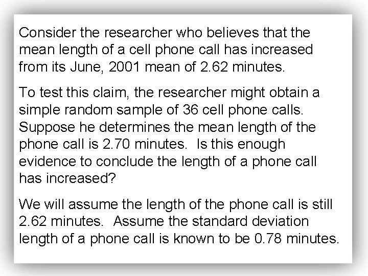 Consider the researcher who believes that the mean length of a cell phone call