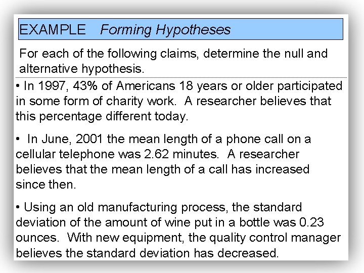EXAMPLE Forming Hypotheses For each of the following claims, determine the null and alternative