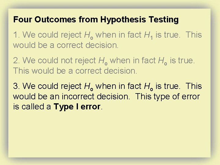 Four Outcomes from Hypothesis Testing 1. We could reject Ho when in fact H