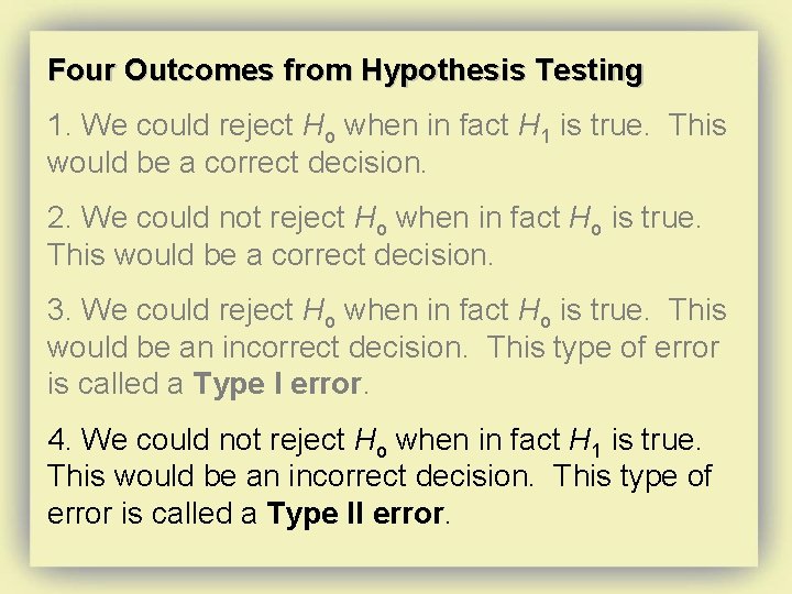 Four Outcomes from Hypothesis Testing 1. We could reject Ho when in fact H