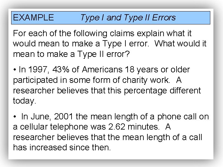 EXAMPLE Type I and Type II Errors For each of the following claims explain