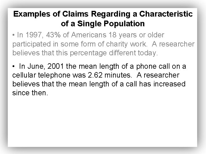 Examples of Claims Regarding a Characteristic of a Single Population • In 1997, 43%