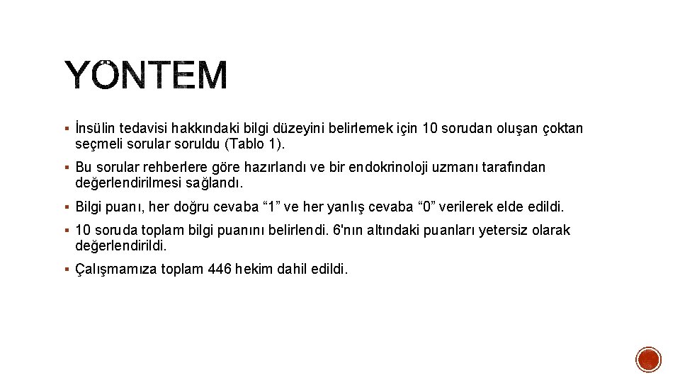 § İnsülin tedavisi hakkındaki bilgi düzeyini belirlemek için 10 sorudan oluşan çoktan seçmeli sorular