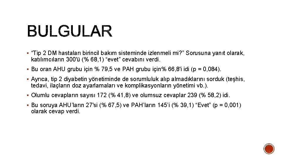 § “Tip 2 DM hastaları birincil bakım sisteminde izlenmeli mi? ” Sorusuna yanıt olarak,