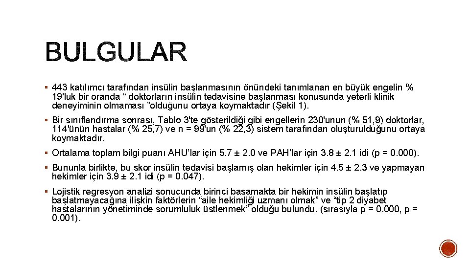 § 443 katılımcı tarafından insülin başlanmasının önündeki tanımlanan en büyük engelin % 19'luk bir