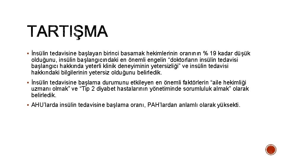 § İnsülin tedavisine başlayan birinci basamak hekimlerinin oranının % 19 kadar düşük olduğunu, insülin