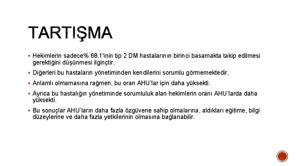 § Hekimlerin sadece% 68. 1'inin tip 2 DM hastalarının birinci basamakta takip edilmesi gerektiğini