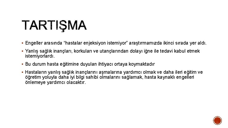 § Engeller arasında “hastalar enjeksiyon istemiyor” araştırmamızda ikinci sırada yer aldı. § Yanlış sağlık