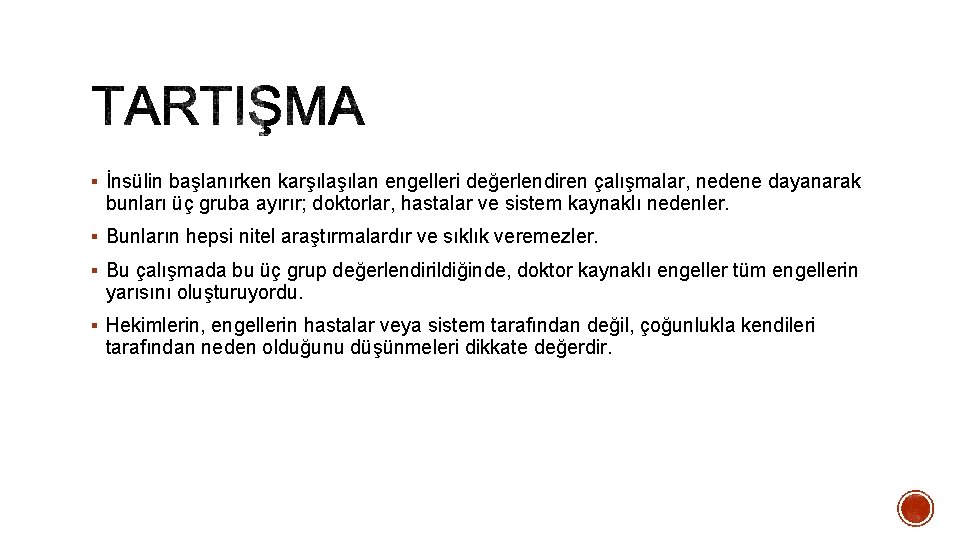 § İnsülin başlanırken karşılan engelleri değerlendiren çalışmalar, nedene dayanarak bunları üç gruba ayırır; doktorlar,