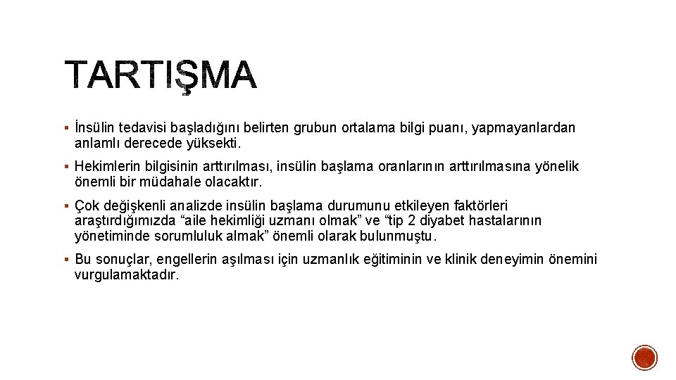 § İnsülin tedavisi başladığını belirten grubun ortalama bilgi puanı, yapmayanlardan anlamlı derecede yüksekti. §