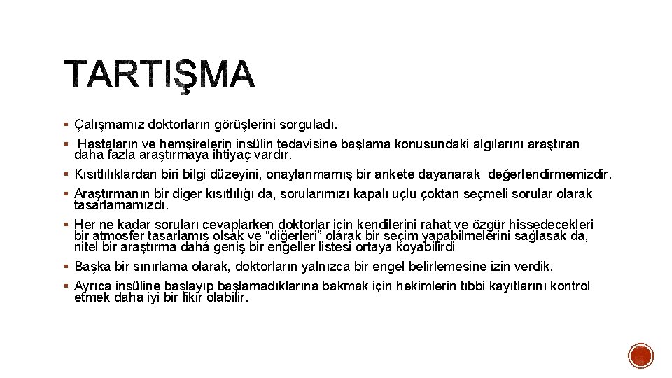 § Çalışmamız doktorların görüşlerini sorguladı. § Hastaların ve hemşirelerin insülin tedavisine başlama konusundaki algılarını