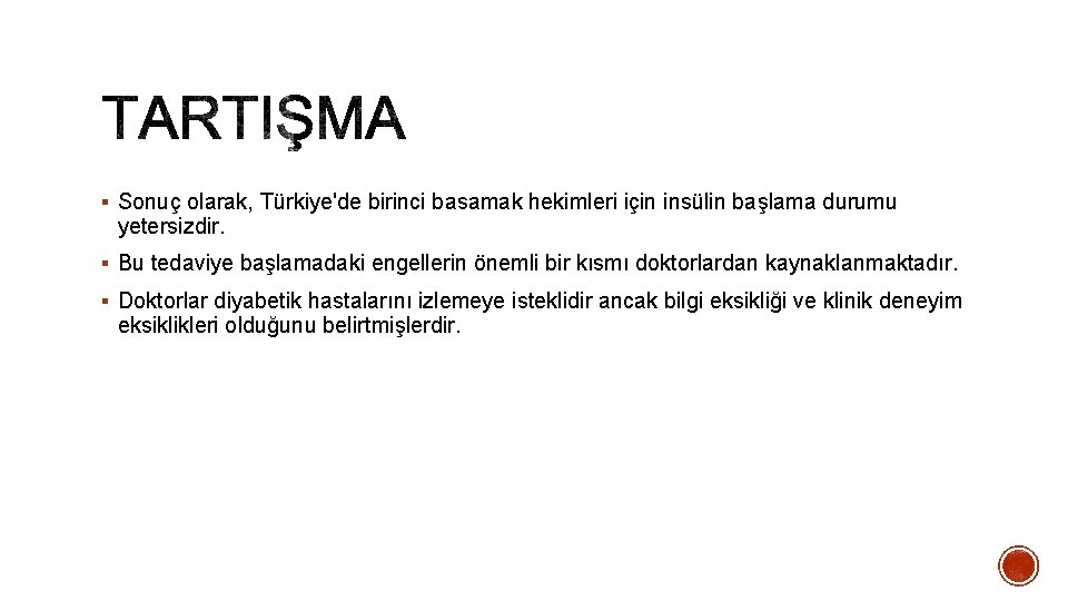 § Sonuç olarak, Türkiye'de birinci basamak hekimleri için insülin başlama durumu yetersizdir. § Bu