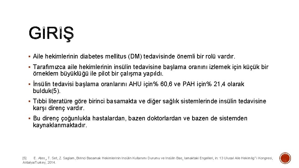 § Aile hekimlerinin diabetes mellitus (DM) tedavisinde önemli bir rolü vardır. § Tarafımızca aile