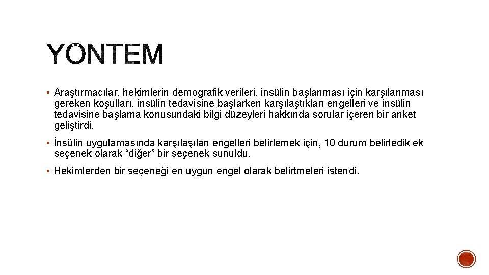 § Araştırmacılar, hekimlerin demografik verileri, insülin başlanması için karşılanması gereken koşulları, insülin tedavisine başlarken