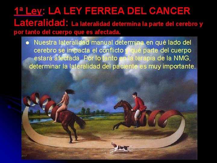 1ª Ley: LA LEY FERREA DEL CANCER Lateralidad: La lateralidad determina la parte del