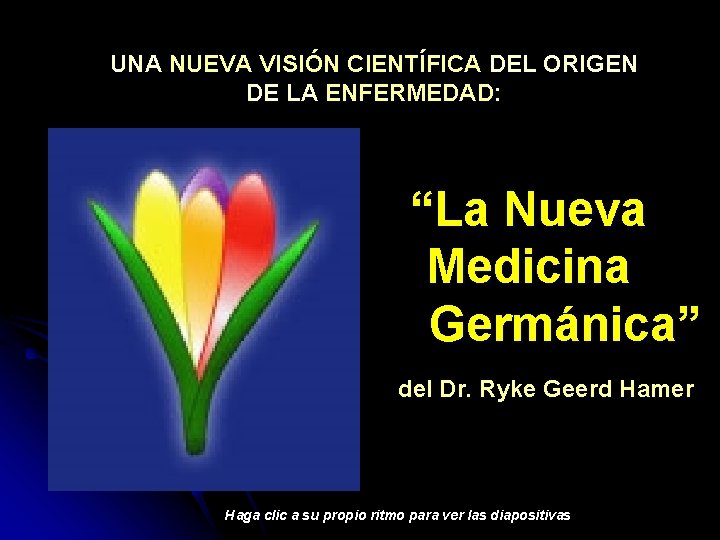 UNA NUEVA VISIÓN CIENTÍFICA DEL ORIGEN DE LA ENFERMEDAD: “La Nueva Medicina Germánica” del