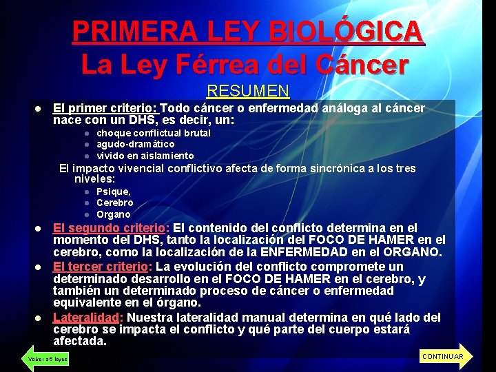 PRIMERA LEY BIOLÓGICA La Ley Férrea del Cáncer RESUMEN l El primer criterio: Todo