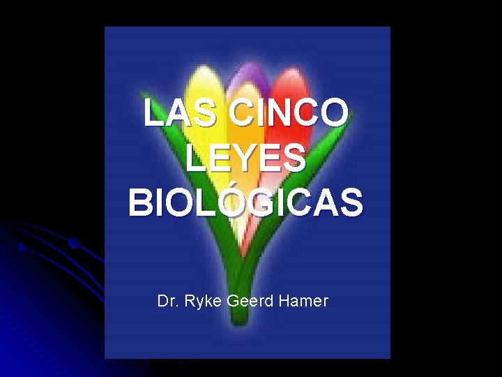 LAS CINCO LEYES BIOLÓGICAS Dr. Ryke Geerd Hamer 