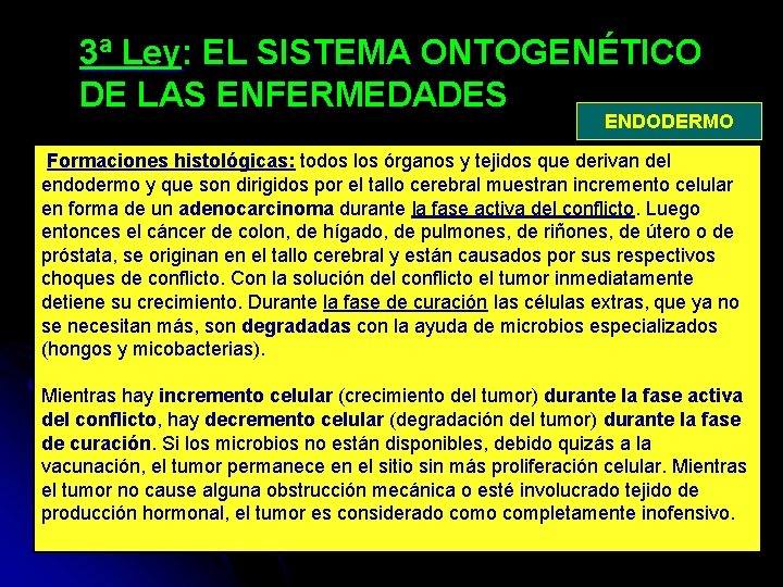 3ª Ley: EL SISTEMA ONTOGENÉTICO DE LAS ENFERMEDADES ENDODERMO Formaciones histológicas: todos los órganos