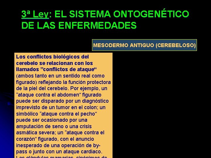 3ª Ley: EL SISTEMA ONTOGENÉTICO DE LAS ENFERMEDADES MESODERMO ANTIGUO (CEREBELOSO) Los conflictos biológicos