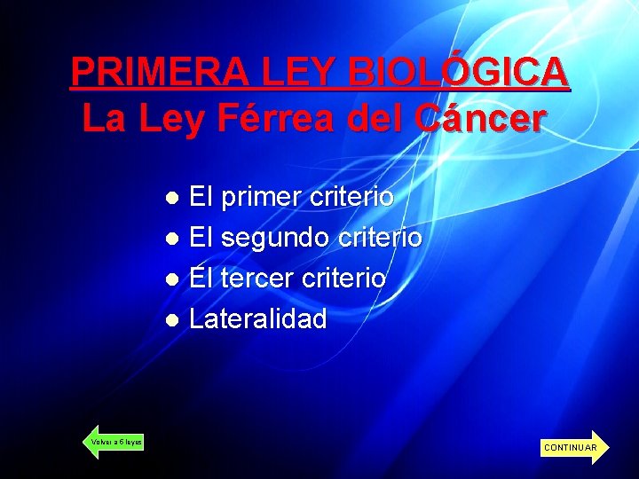 PRIMERA LEY BIOLÓGICA La Ley Férrea del Cáncer El primer criterio l El segundo