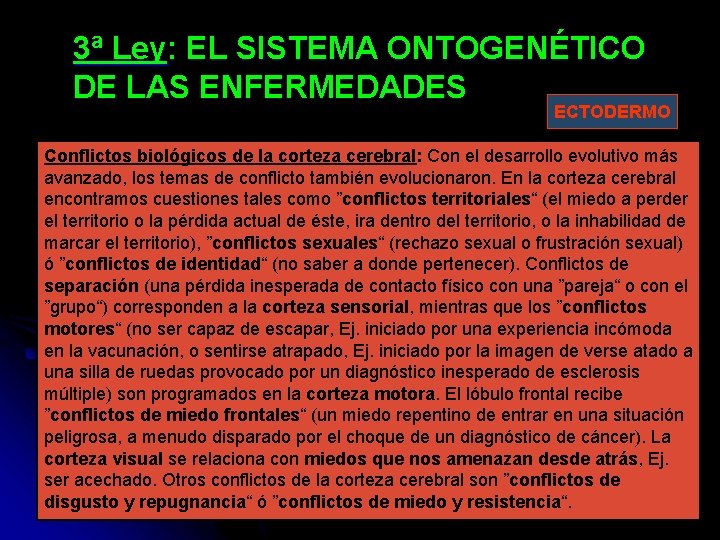 3ª Ley: EL SISTEMA ONTOGENÉTICO DE LAS ENFERMEDADES ECTODERMO Conflictos biológicos de la corteza