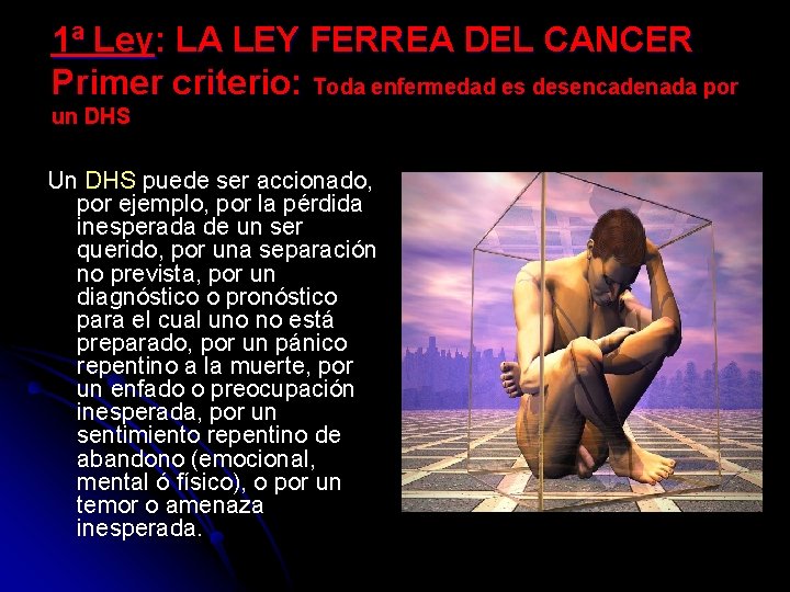 1ª Ley: LA LEY FERREA DEL CANCER Primer criterio: Toda enfermedad es desencadenada por