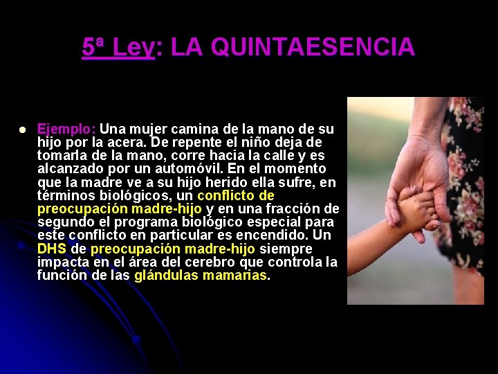 5ª Ley: LA QUINTAESENCIA l Ejemplo: Una mujer camina de la mano de su