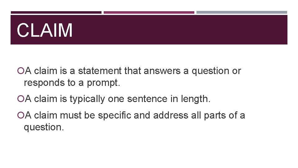 CLAIM A claim is a statement that answers a question or responds to a