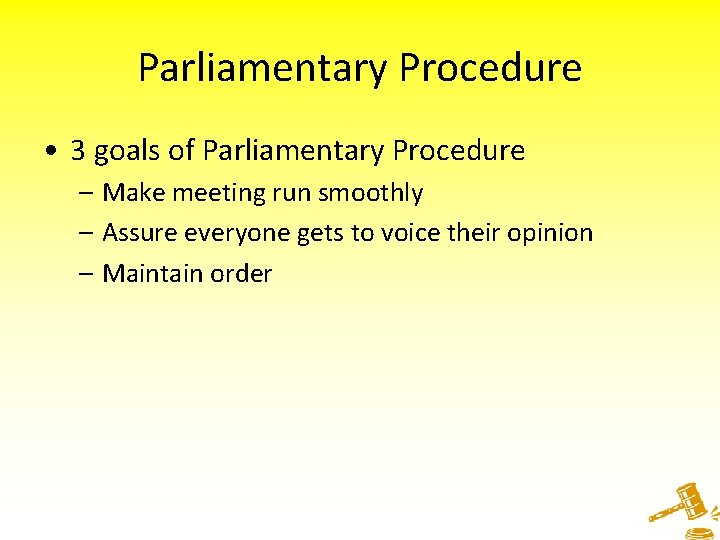Parliamentary Procedure • 3 goals of Parliamentary Procedure – Make meeting run smoothly –