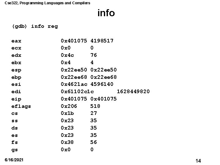 Cse 322, Programming Languages and Compilers info (gdb) info reg eax ecx edx ebx Cse 322, Programming Languages and Compilers info (gdb) info reg eax ecx edx ebx