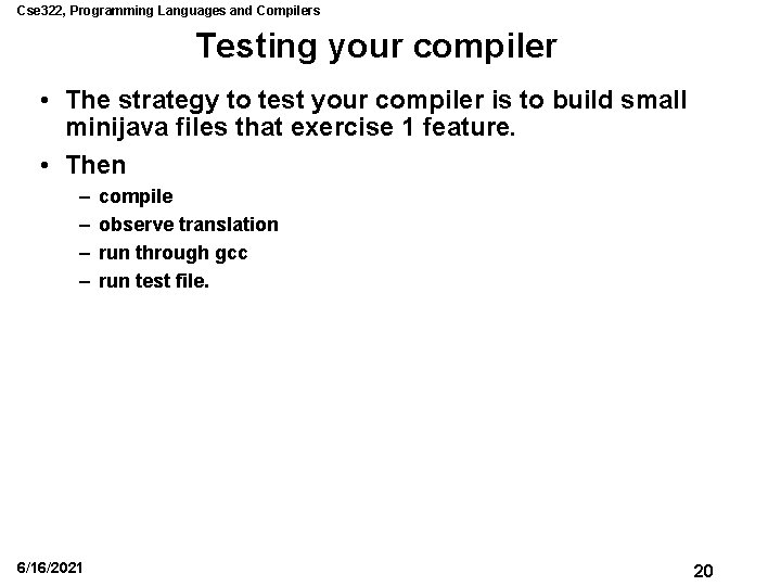 Cse 322, Programming Languages and Compilers Testing your compiler • The strategy to test Cse 322, Programming Languages and Compilers Testing your compiler • The strategy to test