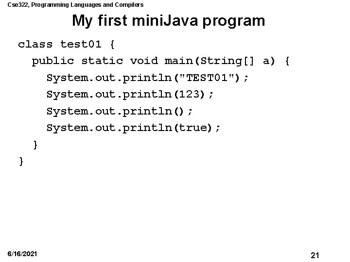 Cse 322, Programming Languages and Compilers My first mini. Java program class test 01 Cse 322, Programming Languages and Compilers My first mini. Java program class test 01