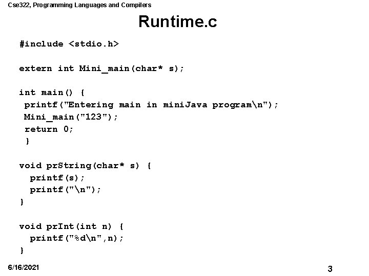 Cse 322, Programming Languages and Compilers Runtime. c #include <stdio. h> extern int Mini_main(char* Cse 322, Programming Languages and Compilers Runtime. c #include <stdio. h> extern int Mini_main(char*